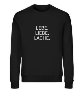 Lebe. Liebe. Lache. Bio Sweatshirt Unisex