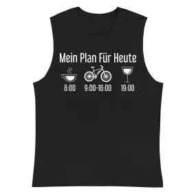 Mein Plan Für Heute - Muskelshirt (Unisex)