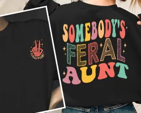 Somebody's Feral Aunt shirt, Funny Cool Aunt Shirt, Feral Aunt Sweatshirt, Auntie tshirt , Aunts Gift, Aunts Birthday Gift, Sister Gifts