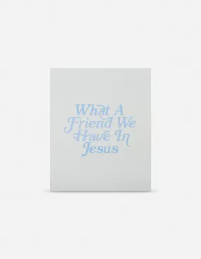 What a Friend in Jesus Print